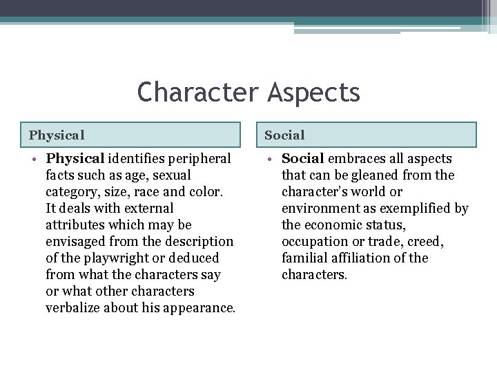 Character Aspects Physical Social • Physical identifies peripheral facts such as age, sexual category,