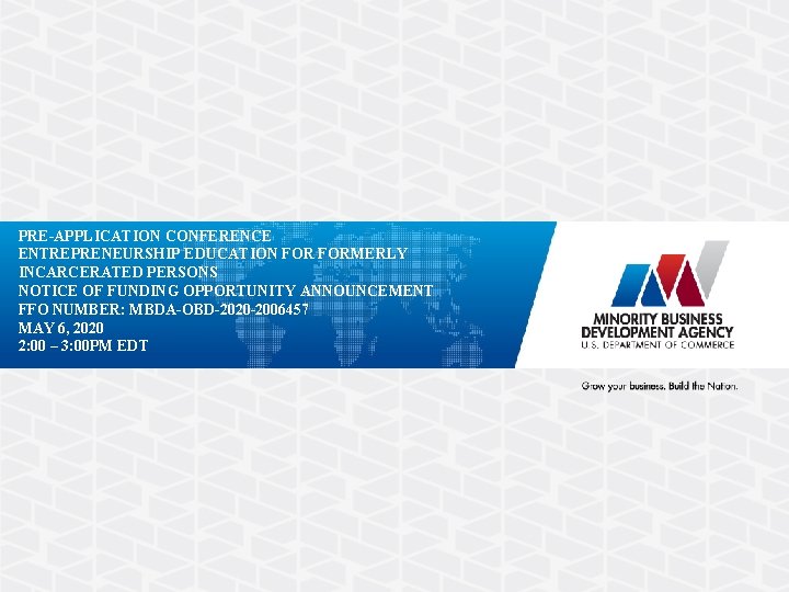 PRE-APPLICATION CONFERENCE ENTREPRENEURSHIP EDUCATION FORMERLY INCARCERATED PERSONS NOTICE OF FUNDING OPPORTUNITY ANNOUNCEMENT FFO NUMBER: