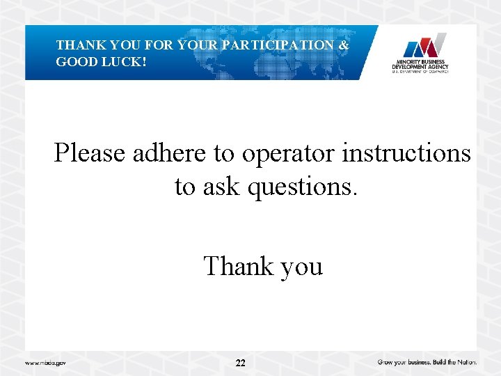 THANK YOU FOR YOUR PARTICIPATION & GOOD LUCK! Please adhere to operator instructions to