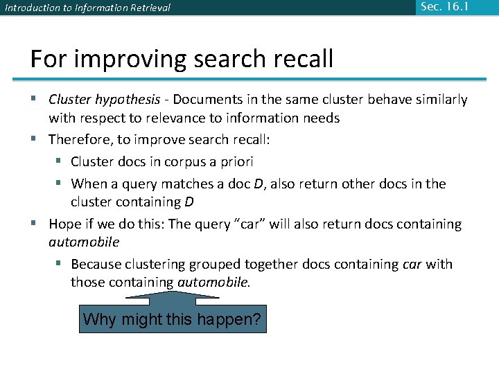 Introduction to Information Retrieval Sec. 16. 1 For improving search recall § Cluster hypothesis