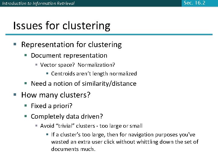 Introduction to Information Retrieval Sec. 16. 2 Issues for clustering § Representation for clustering