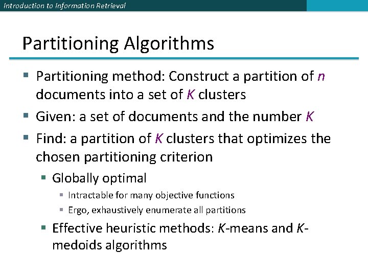 Introduction to Information Retrieval Partitioning Algorithms § Partitioning method: Construct a partition of n