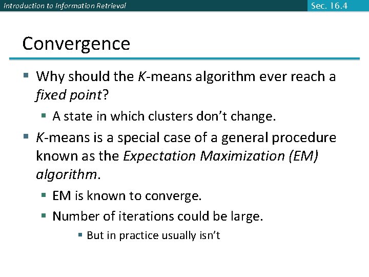 Introduction to Information Retrieval Sec. 16. 4 Convergence § Why should the K-means algorithm