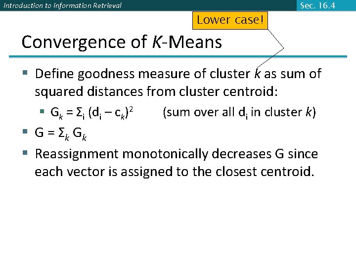 Introduction to Information Retrieval Lower case! Sec. 16. 4 Convergence of K-Means § Define