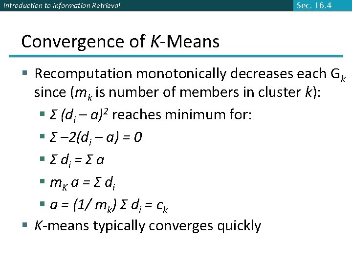 Introduction to Information Retrieval Sec. 16. 4 Convergence of K-Means § Recomputation monotonically decreases