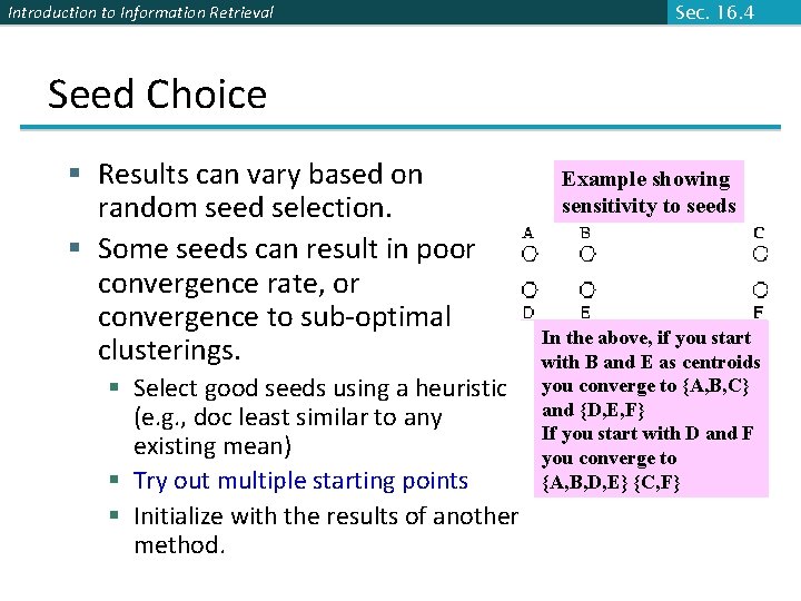 Introduction to Information Retrieval Sec. 16. 4 Seed Choice § Results can vary based