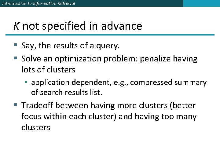 Introduction to Information Retrieval K not specified in advance § Say, the results of