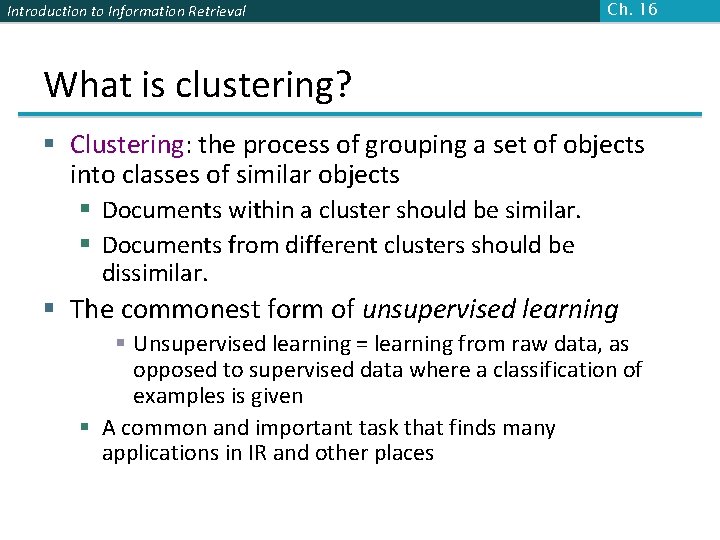 Introduction to Information Retrieval Ch. 16 What is clustering? § Clustering: the process of