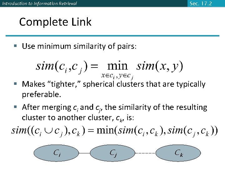 Sec. 17. 2 Introduction to Information Retrieval Complete Link § Use minimum similarity of