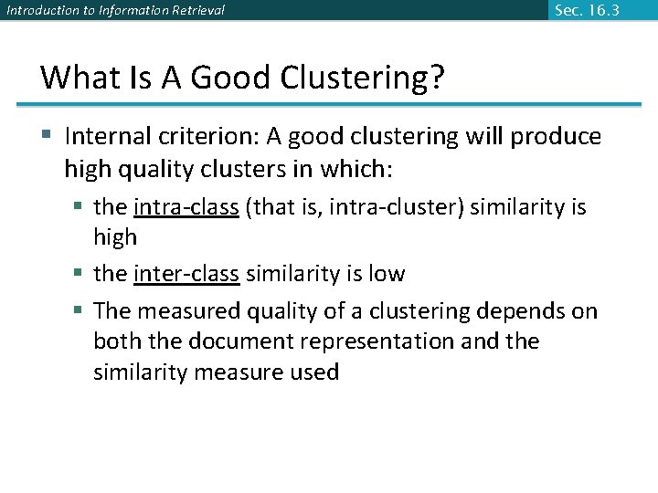Introduction to Information Retrieval Sec. 16. 3 What Is A Good Clustering? § Internal