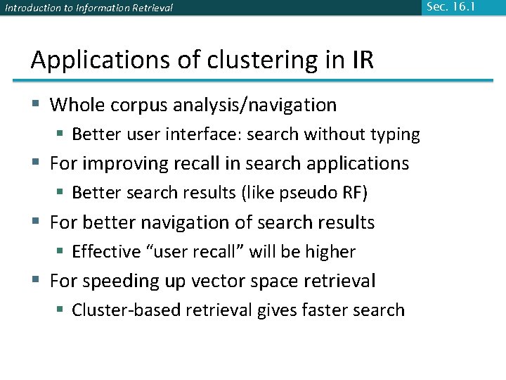 Introduction to Information Retrieval Applications of clustering in IR § Whole corpus analysis/navigation §