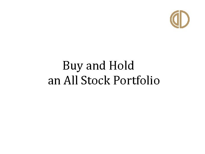 Buy and Hold an All Stock Portfolio 