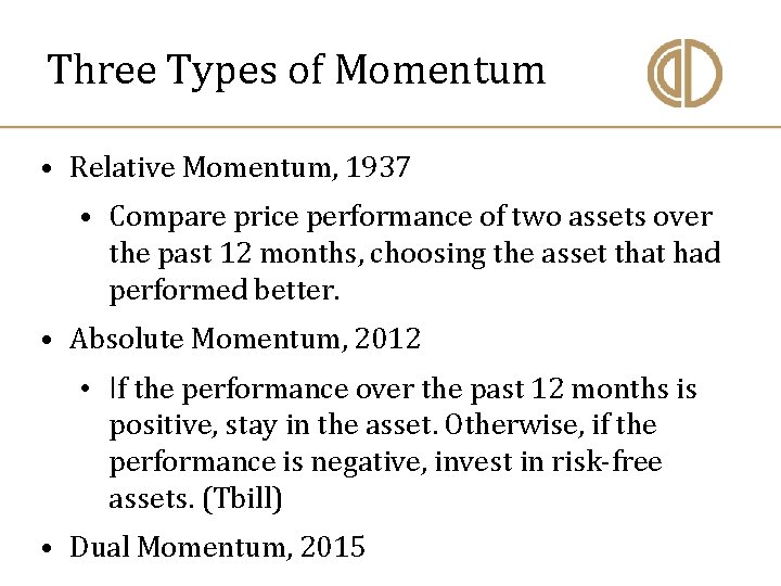 Three Types of Momentum • Relative Momentum, 1937 • Compare price performance of two