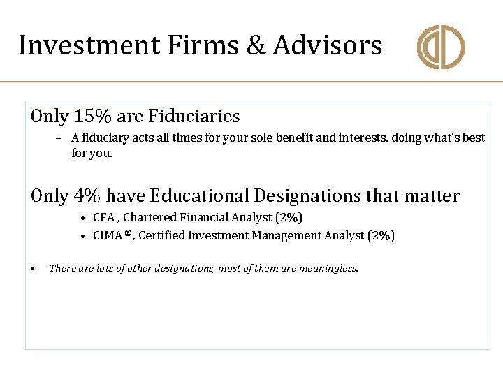 Investment Firms & Advisors Only 15% are Fiduciaries – A fiduciary acts all times