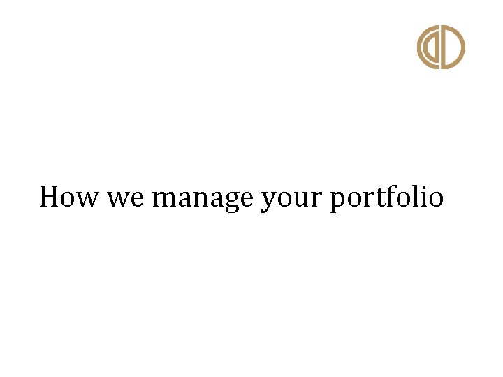  How we manage your portfolio 