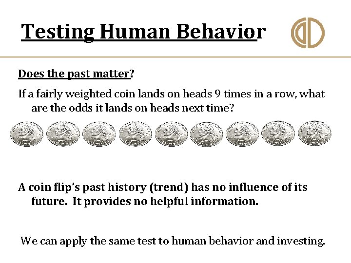 Testing Human Behavior Does the past matter? If a fairly weighted coin lands on