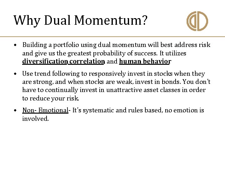 Why Dual Momentum? • Building a portfolio using dual momentum will best address risk