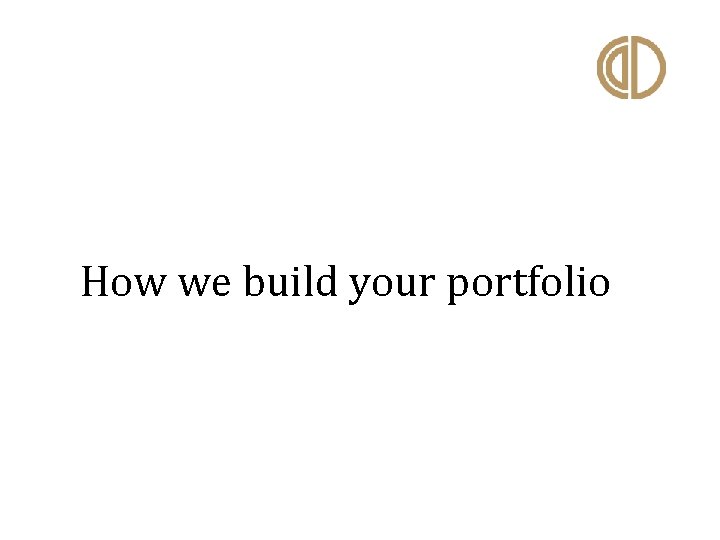  How we build your portfolio 