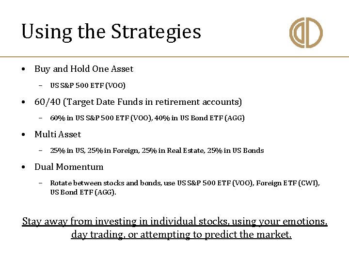 Using the Strategies • Buy and Hold One Asset – US S&P 500 ETF