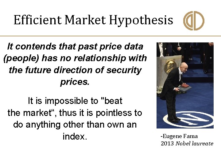 Efficient Market Hypothesis It contends that past price data (people) has no relationship with