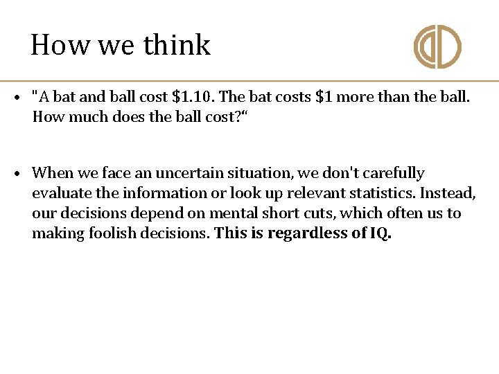 How we think • "A bat and ball cost $1. 10. The bat costs