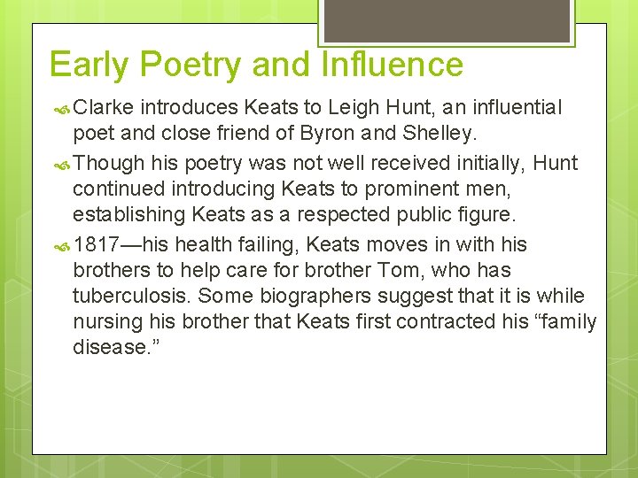 Early Poetry and Influence Clarke introduces Keats to Leigh Hunt, an influential poet and