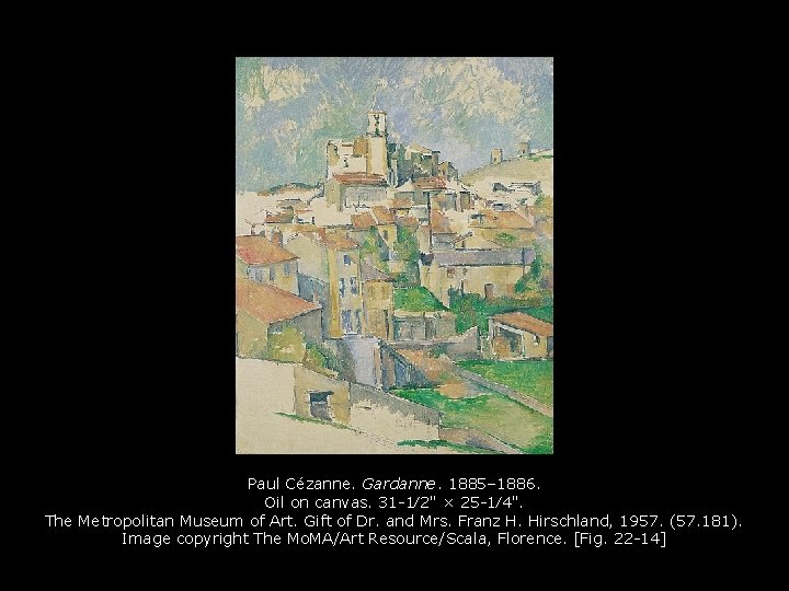 Paul Cézanne. Gardanne. 1885– 1886. Oil on canvas. 31 -1⁄2" × 25 -1⁄4". The
