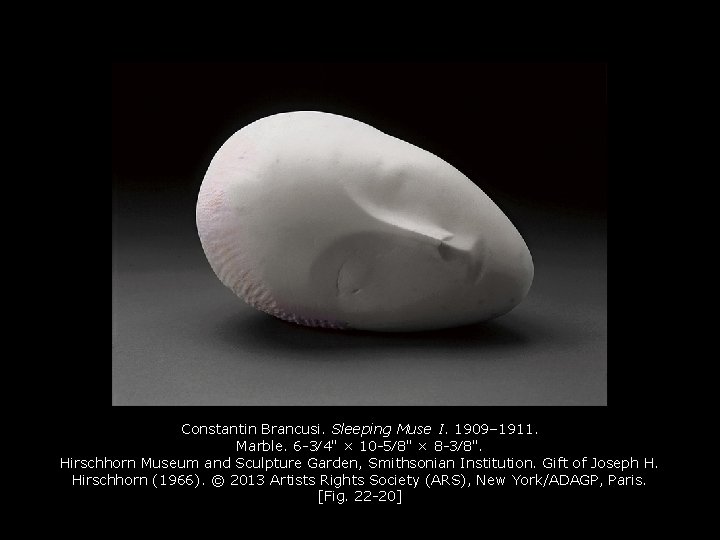 Constantin Brancusi. Sleeping Muse I. 1909– 1911. Marble. 6 -3⁄4" × 10 -5⁄8" ×