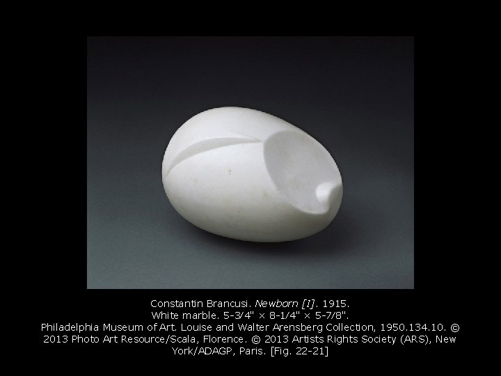 Constantin Brancusi. Newborn [I]. 1915. White marble. 5 -3⁄4" × 8 -1⁄4" × 5