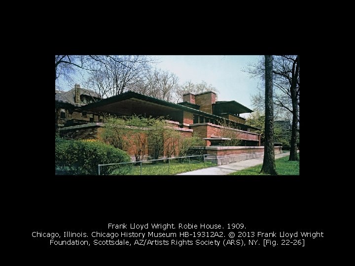 Frank Lloyd Wright. Robie House. 1909. Chicago, Illinois. Chicago History Museum HB-19312 A 2.