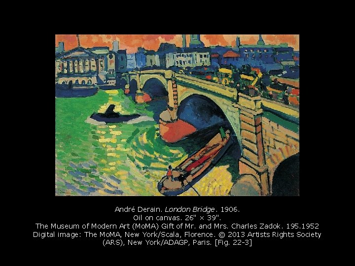 André Derain. London Bridge. 1906. Oil on canvas. 26" × 39". The Museum of