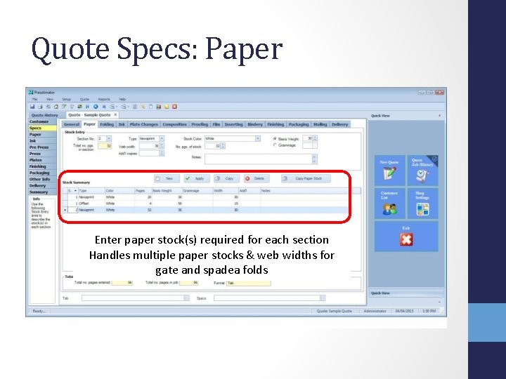 Quote Specs: Paper Enter paper stock(s) required for each section Handles multiple paper stocks Quote Specs: Paper Enter paper stock(s) required for each section Handles multiple paper stocks