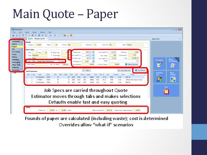 Main Quote – Paper o o o Job Specs are carried throughout Quote Estimator Main Quote – Paper o o o Job Specs are carried throughout Quote Estimator