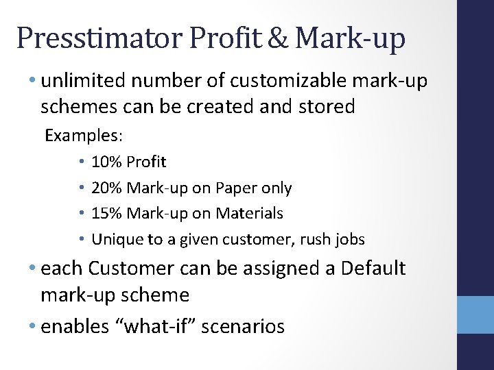 Presstimator Profit & Mark-up • unlimited number of customizable mark-up schemes can be created Presstimator Profit & Mark-up • unlimited number of customizable mark-up schemes can be created