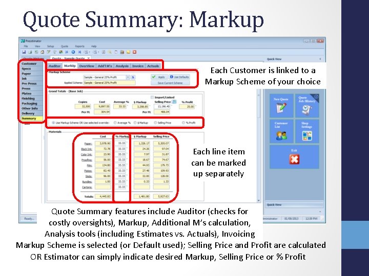 Quote Summary: Markup Each Customer is linked to a Markup Scheme of your choice Quote Summary: Markup Each Customer is linked to a Markup Scheme of your choice