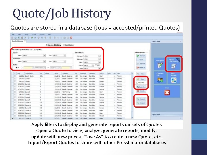 Quote/Job History Quotes are stored in a database (Jobs = accepted/printed Quotes) Apply filters Quote/Job History Quotes are stored in a database (Jobs = accepted/printed Quotes) Apply filters