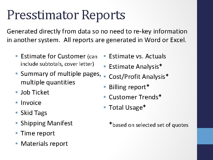Presstimator Reports Generated directly from data so no need to re-key information in another Presstimator Reports Generated directly from data so no need to re-key information in another