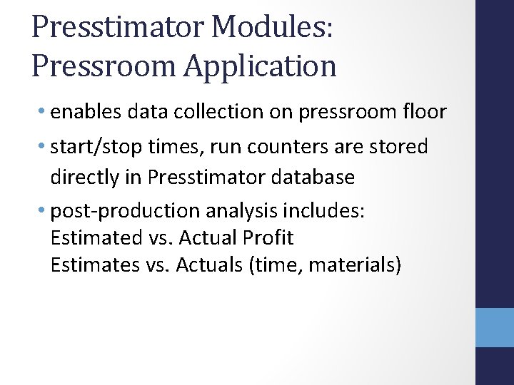 Presstimator Modules: Pressroom Application • enables data collection on pressroom floor • start/stop times, Presstimator Modules: Pressroom Application • enables data collection on pressroom floor • start/stop times,