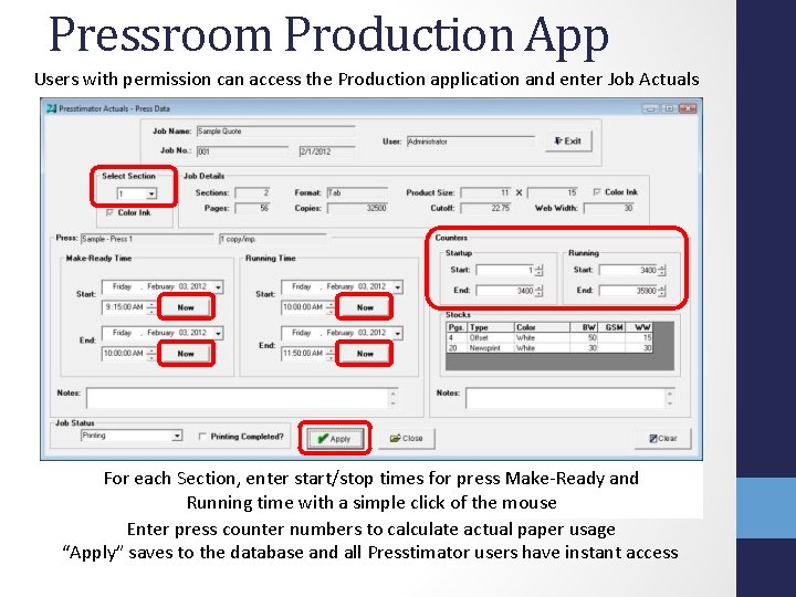 Pressroom Production App Users with permission can access the Production application and enter Job Pressroom Production App Users with permission can access the Production application and enter Job