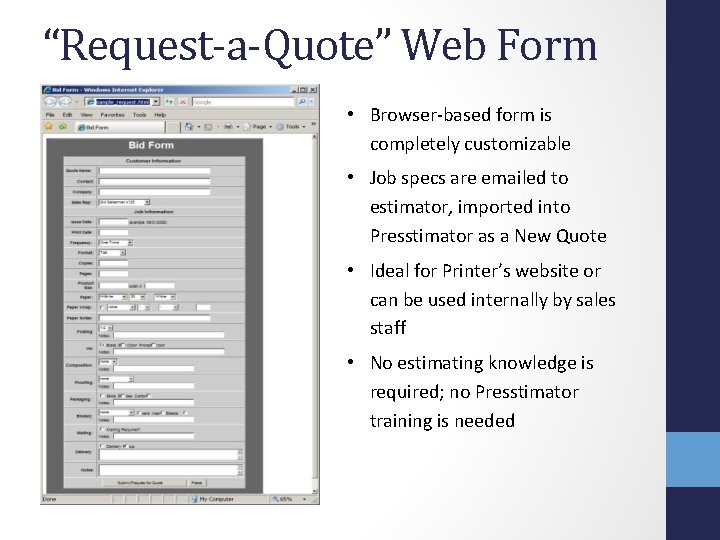 “Request-a-Quote” Web Form • Browser-based form is completely customizable • Job specs are emailed “Request-a-Quote” Web Form • Browser-based form is completely customizable • Job specs are emailed