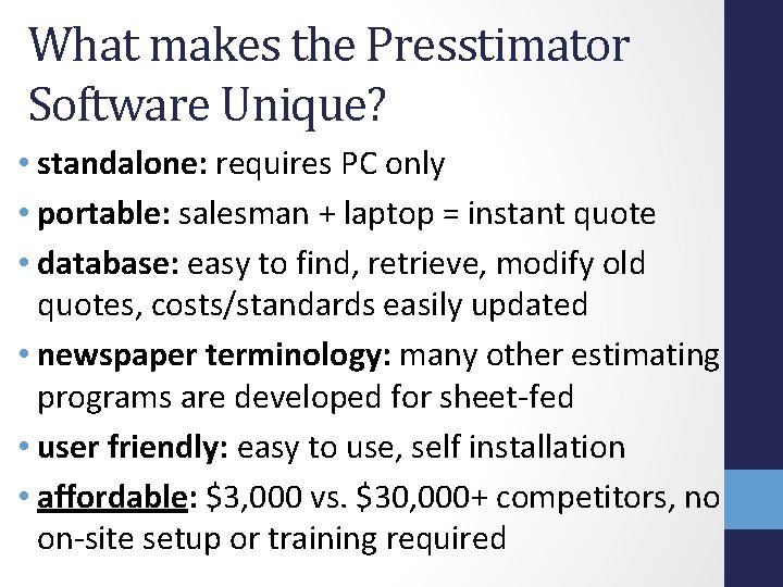 What makes the Presstimator Software Unique? • standalone: requires PC only • portable: salesman What makes the Presstimator Software Unique? • standalone: requires PC only • portable: salesman