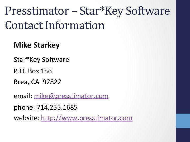 Presstimator – Star*Key Software Contact Information Mike Starkey Star*Key Software P. O. Box 156 Presstimator – Star*Key Software Contact Information Mike Starkey Star*Key Software P. O. Box 156