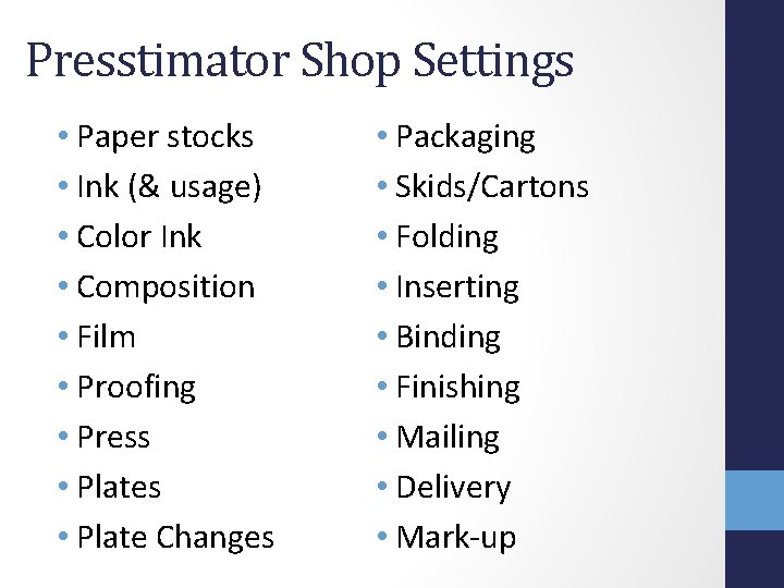 Presstimator Shop Settings • Paper stocks • Ink (& usage) • Color Ink • Presstimator Shop Settings • Paper stocks • Ink (& usage) • Color Ink •