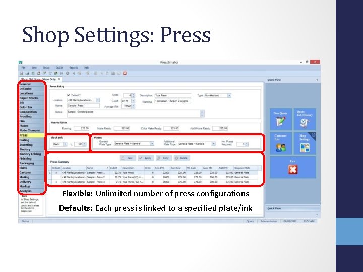 Shop Settings: Press Flexible: Unlimited number of press configurations Defaults: Each press is linked Shop Settings: Press Flexible: Unlimited number of press configurations Defaults: Each press is linked