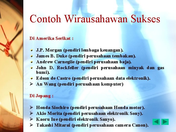 Contoh Wirausahawan Sukses Di Amerika Serikat : J. P. Morgan (pendiri lembaga keuangan). James