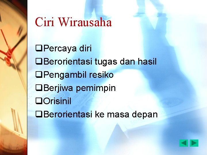 Ciri Wirausaha q. Percaya diri q. Berorientasi tugas dan hasil q. Pengambil resiko q.