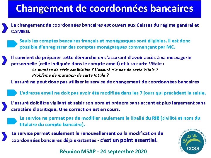 Changement de coordonnées bancaires Le changement de coordonnées bancaires est ouvert aux Caisses du