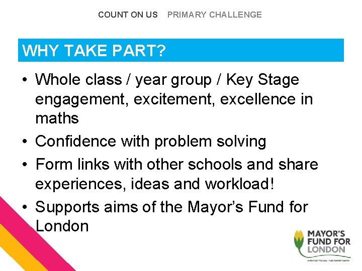 COUNT ON US PRIMARY CHALLENGE WHY TAKE PART? • Whole class / year group COUNT ON US PRIMARY CHALLENGE WHY TAKE PART? • Whole class / year group