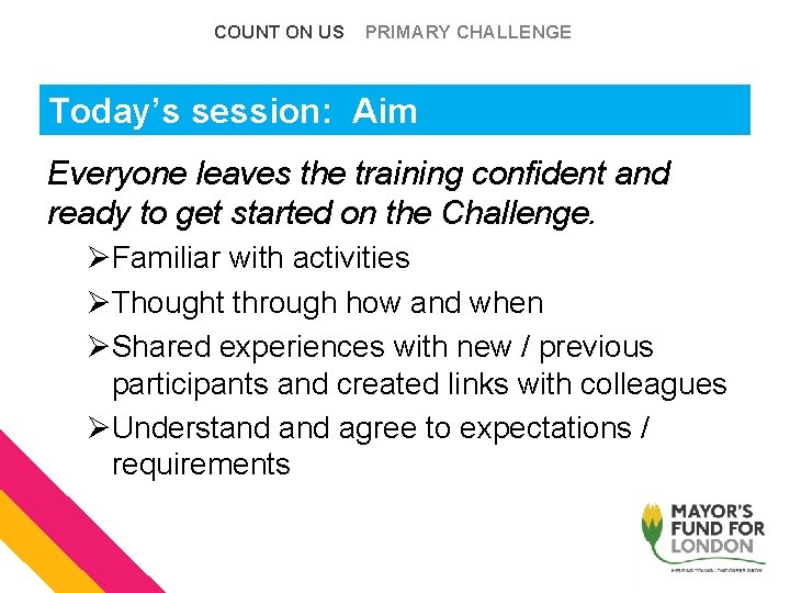 COUNT ON US PRIMARY CHALLENGE Today’s session: Aim Everyone leaves the training confident and COUNT ON US PRIMARY CHALLENGE Today’s session: Aim Everyone leaves the training confident and