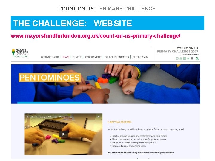COUNT ON US PRIMARY CHALLENGE THE CHALLENGE: WEBSITE www. mayorsfundforlondon. org. uk/count-on-us-primary-challenge/ COUNT ON US PRIMARY CHALLENGE THE CHALLENGE: WEBSITE www. mayorsfundforlondon. org. uk/count-on-us-primary-challenge/